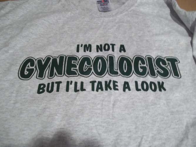 I AM NOT A GYNECOLOGIST  NEW T- SHIRT