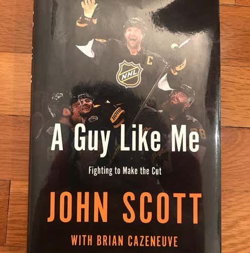 John Scott: A Guy Like Me: Fighting To Make The Cut