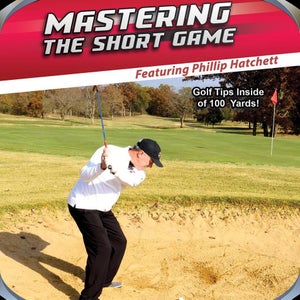 Mastering The Short Game - Golf Tips Inside 100 Yards!