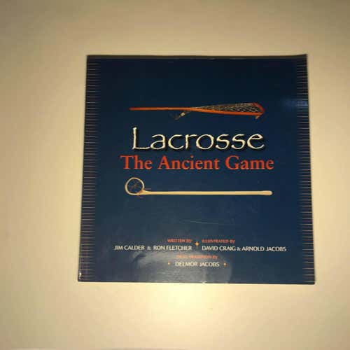 Lacrosse The Ancient Game Soft Cover Book