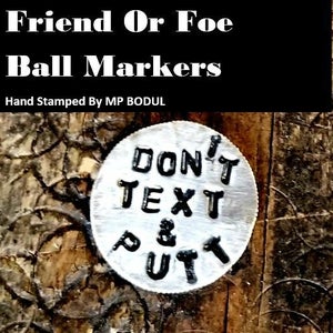 Handstamped Ball Marker "Don't Text & Putt" Friend or Foe by MP Bodul