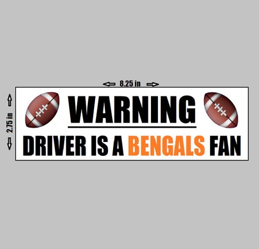 VINYL STICKER - Warning Driver A Cincinatti Bengals Fan Football NFL Logo Love