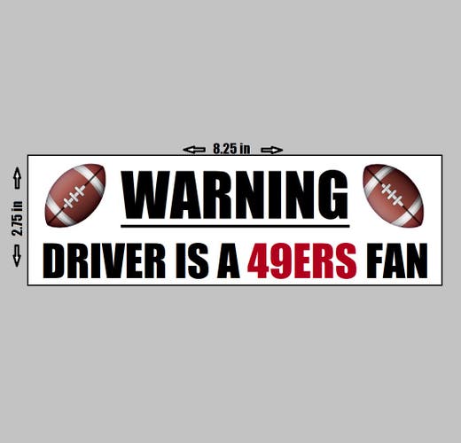 VINYL STICKER - Warning Driver A San Francisco 49ers Fan Football NFL Logo Love