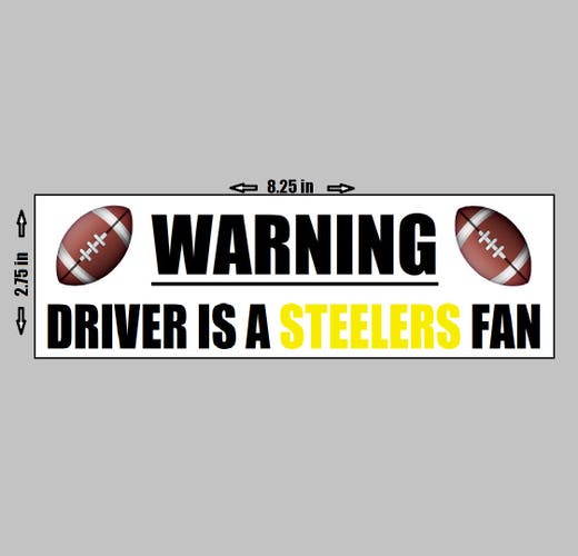VINYL STICKER - Warning Driver A Pittsburg Steelers Fan Football NFL Logo Love