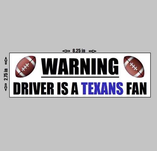 VINYL STICKER - Warning Driver A Houston Texans Fan Football NFL Logo Love