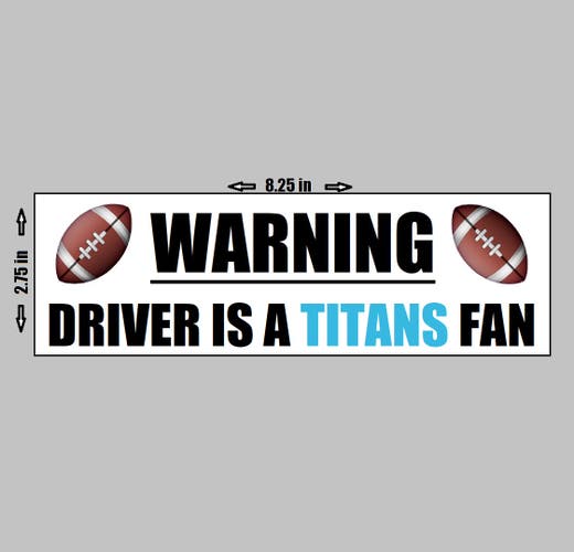 VINYL STICKER - Warning Driver A Tennessee Titans Fan Football NFL Logo Love