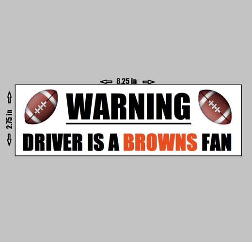 VINYL STICKER - Warning Driver A Cleveland Browns Fan Football NFL Logo Love