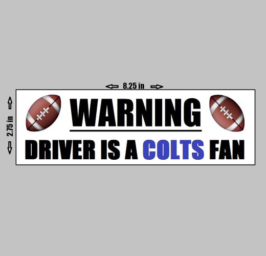 VINYL STICKER - Warning Driver An Indianapolis Colts Fan Football NFL Logo Love