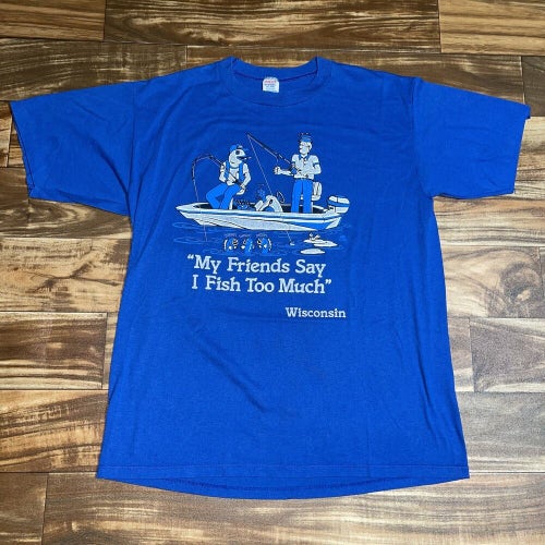 Vintage 1985 My Friends Say I Fish Too Much Fishing T-Shirt Size Large L 80s