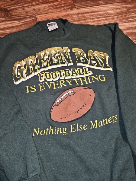 Vtg Green Bay Packers NFL Sports Football Is Everything Nothing Else Matters L