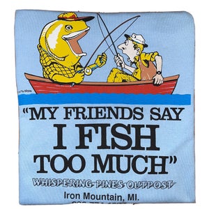 Vintage 1988 My Friends Say I Fish Too Much Funny Fishing T-Shirt RARE Sz L/XL