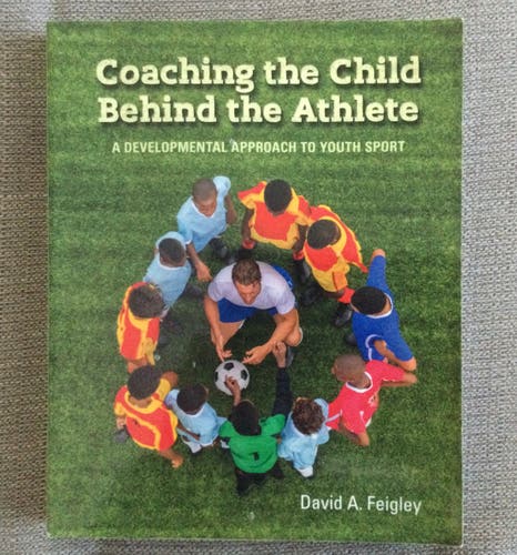 Coaching the Child Behind the Athlete by David Feigley