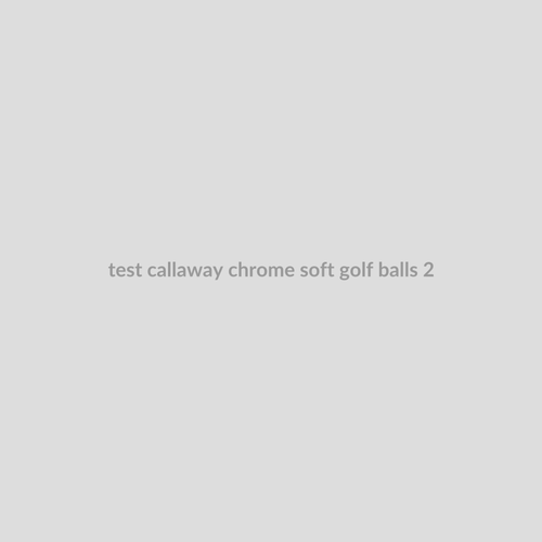 Test Callaway Chrome Soft Golf Balls