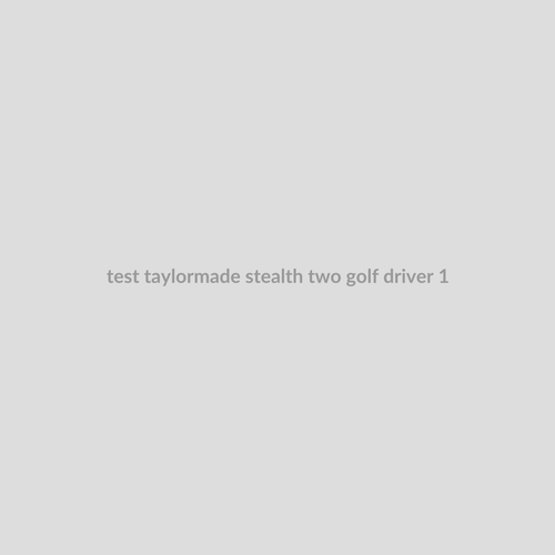 Test TaylorMade Stealth Two Golf Driver